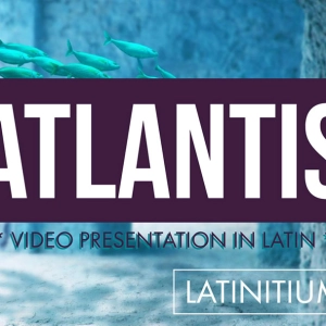 The "true" location of Atlantis (Episode in Latin)