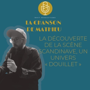 Mathieu : la découverte de la scène scandinave, un univers « douillet »