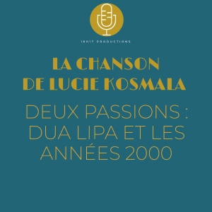 Lucie Kosmala : deux passions : Dua Lipa et les années 2000