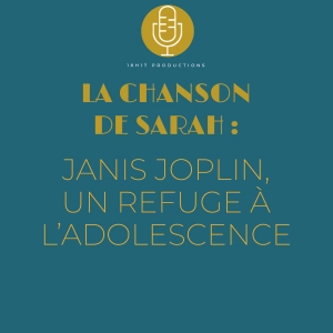 Sarah : Janis Joplin, un refuge à l'adolescence