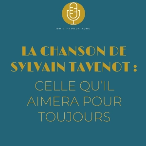 La Chanson de Sylvain Tavenot : celle qu'il aimera pour toujours