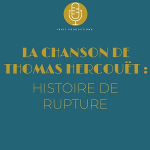 La Chanson de Thomas Hercouët : Histoire de rupture