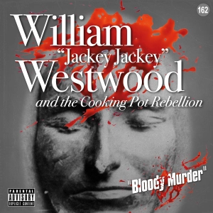 162. William “Jackey Jackey” Westwood and the Cooking Pot Rebellion