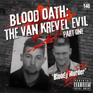 146. Blood Oath: The Van Krevel Evil - Part 1