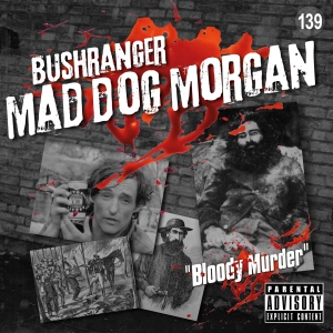139. Bushranger Mad Dog Morgan