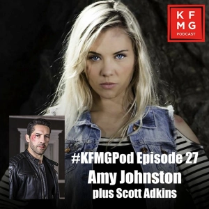 Episode 27 - Amy Johnston / Scott Adkins