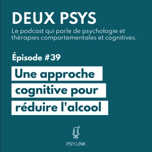 #39 Une approche cognitive pour réduire l'alcool