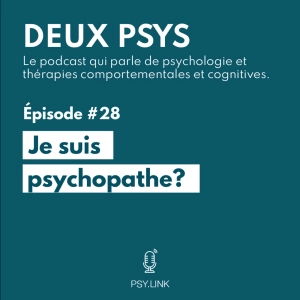 #28 Je suis psychopathe?