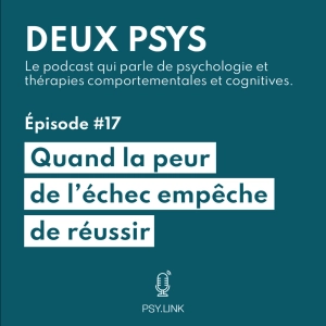 #17 Quand la peur de l’échec empêche de réussir