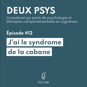 #12 J'ai le syndrome de la cabane?