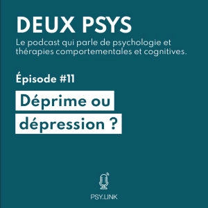 #11 Déprime ou dépression?