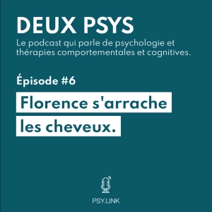 #6 Florence s'arrache les cheveux - Trichotillomanie