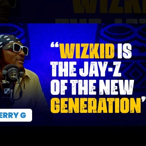 Terry G  " Wizkid is the Jay Z of the new generation "
