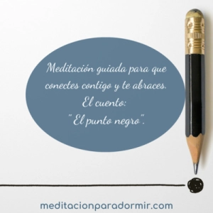 72. Meditación guiada para que conectes contigo y te abraces. El cuento" El punto negro"