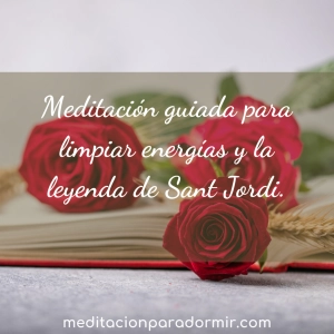 67. Meditación guiada para limpiar energías y la leyenda de Sant Jordi.