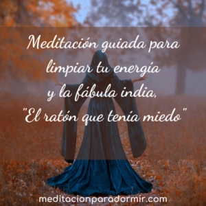 63. Meditación guiada para limpiar tu energía y la fábula india, El ratón que tenía miedo