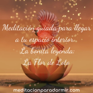 62. Meditación guiada para llegar a tu tranquilo espacio interior cuando quieras, y la bonita leyenda La Flor de Loto.