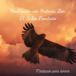33. Meditación guiada para dormir con calma y para descansar profundamente con un cuento zen El sabio ermitaño