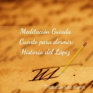 27. Relajación guiada para dormir profundamente y Cuento La historia del lápiz