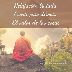 24. Relajación Guiada para dormir profundamente y Cuento Zen El valor de las cosas