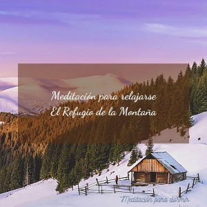 21. Meditación guiada para dormir: El Refugio de la Montaña y cuento La vasija agrietada