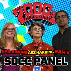 Episode 233: Gail Simone, Ram V & Abigail Harding on HORROR! and ROMANCE! at SDCC - The 2000 AD Thrill-Cast