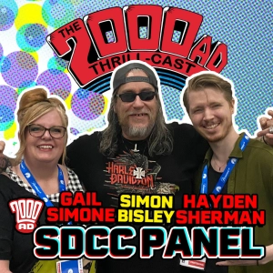 Episode 232: Simon Bisley, Gail Simone & Hayden Sherman on The 2000 AD San Diego panel!
