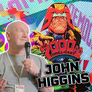 Episode 228: John Higgins: "Dredd is still my #1 character"