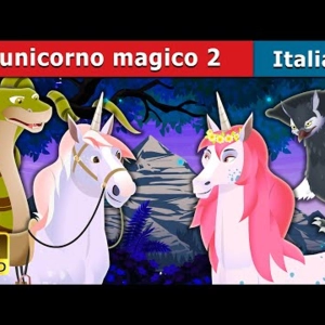 009. L’unicorno magico 2  The Magic Unicorn 2 Story in Italian  Fiabe Italiane