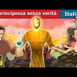 072. La principessa senza verità  The Truthless Princess Story  Fiabe Italiane