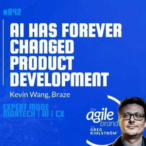 #842: Braze Chief Product Officer Kevin Wang on how AI has forever changed product development