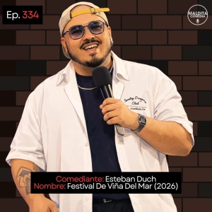 EP. 334 🎙️ Esteban Duch ➡︎ Festival De Viña Del Mar (2026)