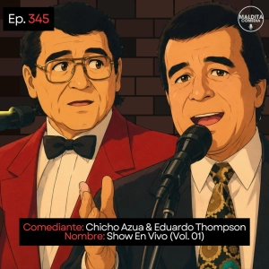 EP. 345 🎙️ Chicho Azua & Eduardo Thompson ➡︎ Show En Vivo (Vol. 01)