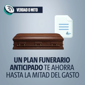 VERDAD O MITO: Contratar un plan funerario te ahorra hasta la mitad del gasto