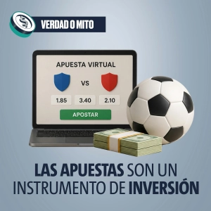 VERDAD O MITO: Las apuestas son un instrumento de inversión