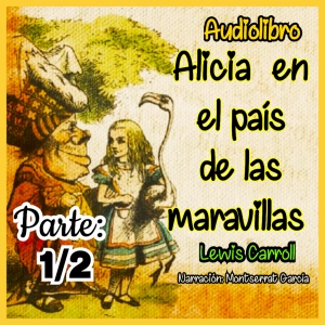 ALICIA EN EL PAÍS DE LAS MARAVILLAS. Audiolibro.Narración Montserrat García
