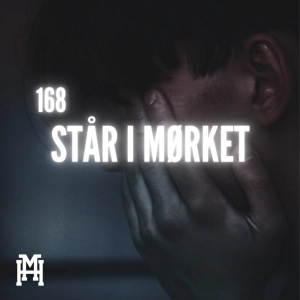 Episode 168: Står i mørket
