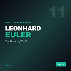 MoM Ep11: Leonhard Euler