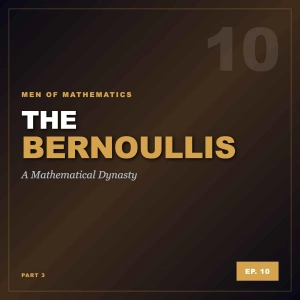 MoM Ep10: The Bernoullis