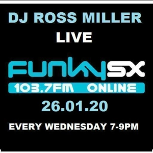 26.01.20 DJ ROSS MILLER LIVE ON FUNKY.SX 103.7FM SHOW WEDNESDAYS 7-9PM GMT.