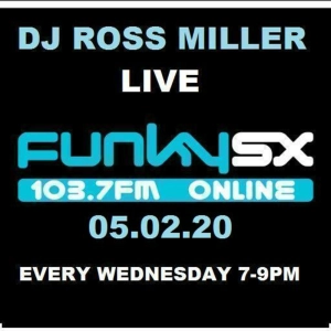 05.02.20 DJ ROSS MILLER LIVE ON FUNKY.SX 103.7 WEDNESDAYS 7-9GMT.