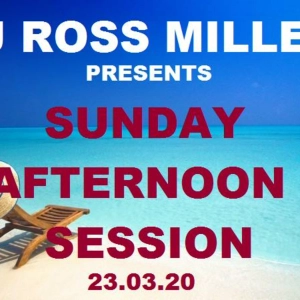 22.03.20 DJ ROSS MILLER SUNDAY AFTERNOON SESSION WWW.DJROSSMILLER.PODOMATIC.COM.mp3