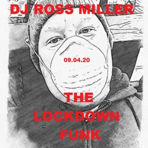09.04.20 DJ ROSS MILLER EASTER LOCKDOWN FUNK WWW.DJROSSMILLER.PODOMATIC.COM
