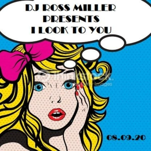 08.09.20 DJ ROSS MILLER PRESENTS I LOOK TO YOU CATCH ME WEDS NIGHTS 6.30-8 ON WWW.FUNKY.SX