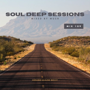 Episode 109: Soul Deep Sessions 109 mixed by Mush
