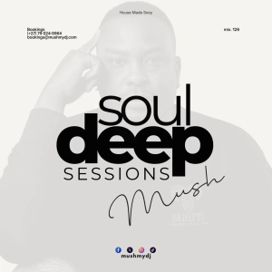 Episode 126: Soul Deep Sessions 126 mixed by Mush