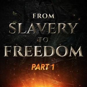 Episode 1169: From Slavery to Freedom (Freeing Your Mind) | Part 1