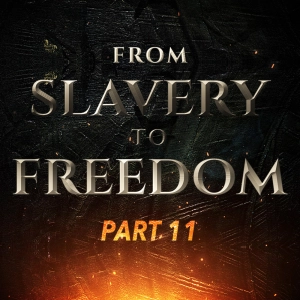 Episode 1193: From Slavery to Freedom (Freeing Your Mind) | Part 11