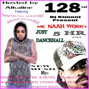 Dj Kimoni JUST DANCEHALL Volume 128 Hosted by Alkaline (Me naah worry) (1 DVD) 12-14-14