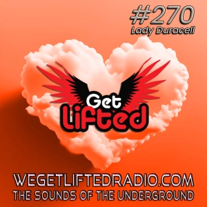 Episode 270: Get Lifted 270 (Live) DJ Lady Duracell